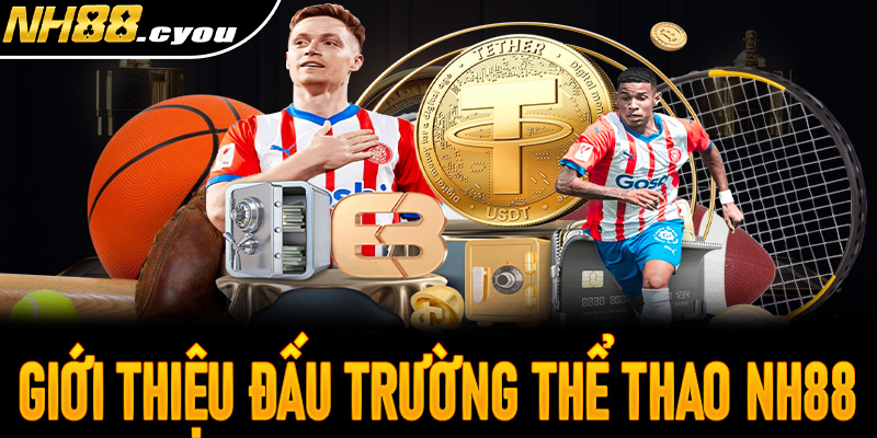 Giới thiệu đấu trường thể thao NH88