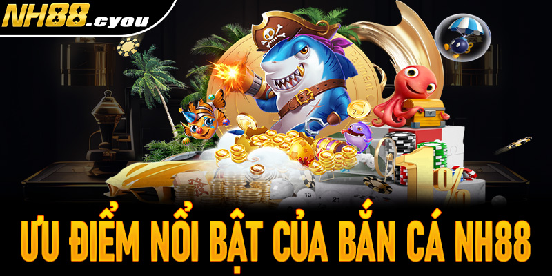 Ưu điểm nổi bật của tựa game triệu đô nhà NH88