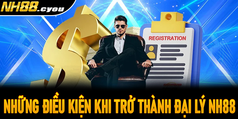 Những điều kiện khi trở thành đại lý Nh88 người chơi cần chú ý
