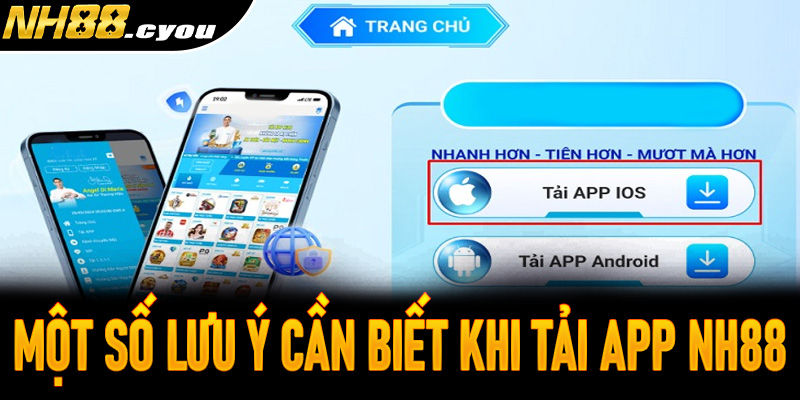 Một số lưu ý cần biết khi tải app NH88