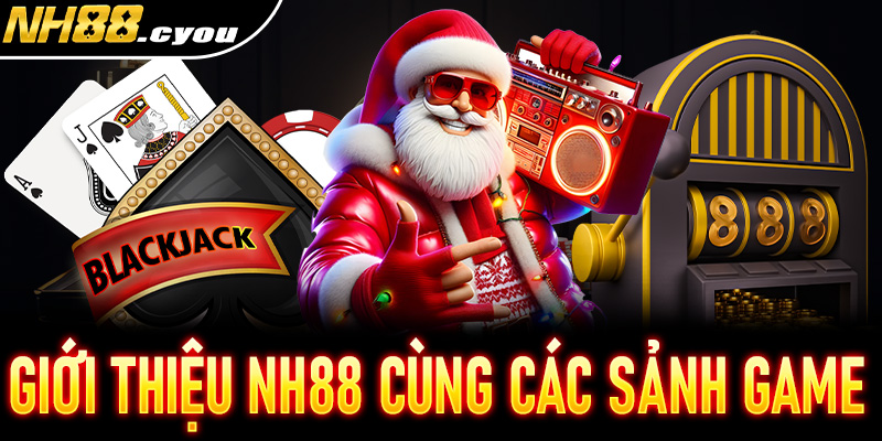 Giới thiệu NH88 – Các sảnh game đáng chú ý tại nhà cái