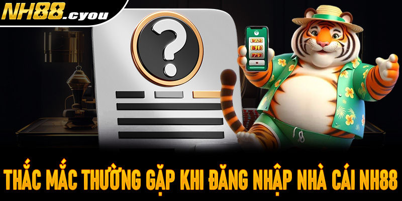 Thắc mắc thường gặp khi đăng nhập nhà cái NH88
