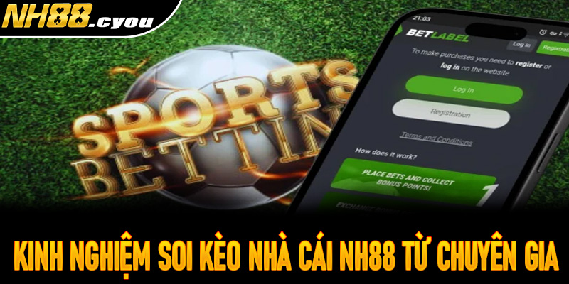 Kinh nghiệm soi kèo nhà cái NH88 từ chuyên gia