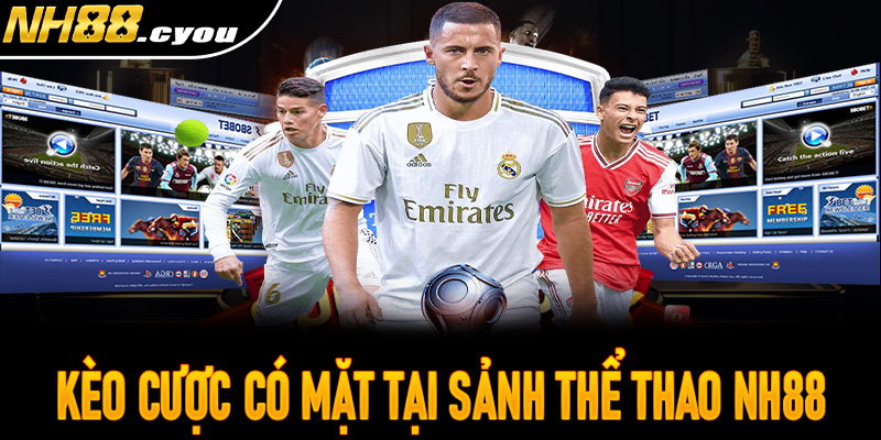 Kèo cược có mặt tại sảnh thể thao NH88