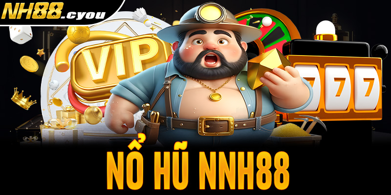 Nổ hũ NH88 – Bùng nổ may mắn với phần thưởng hấp dẫn 2025